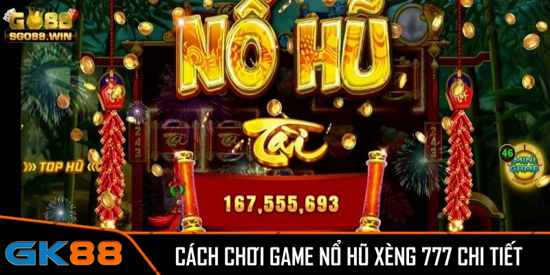 Cách chơi game nổ hũ Xèng 777 chi tiết