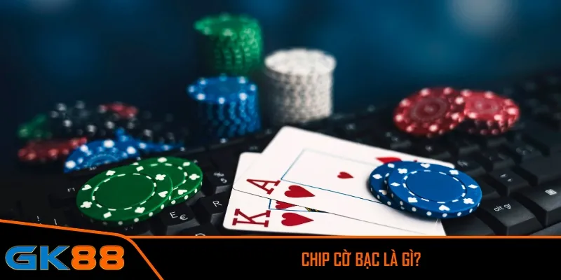 Chip cờ bạc là gì