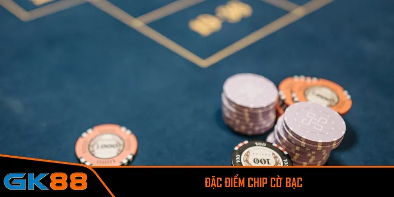 Đặc điểm chip cờ bạc