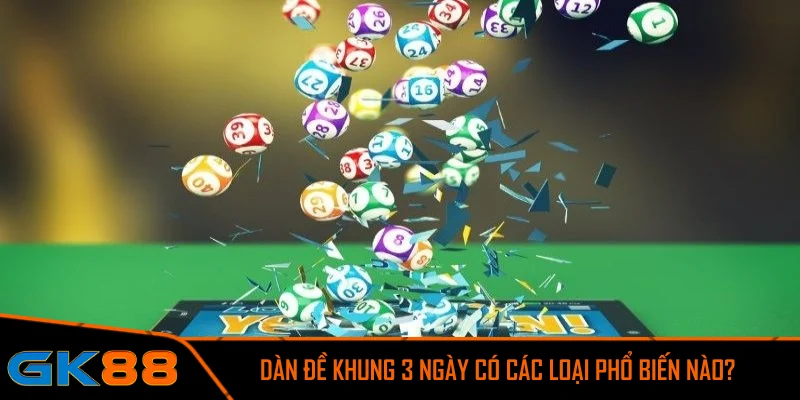 Dàn đề khung 3 ngày có các loại phổ biến nào?