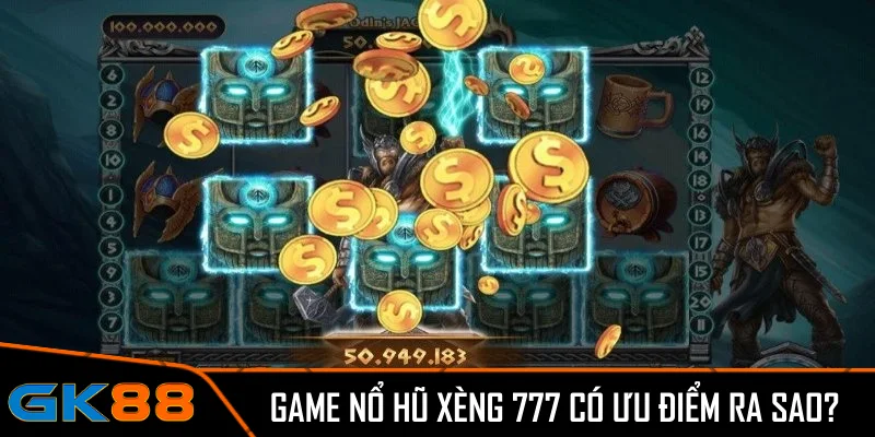 Game nổ hũ Xèng 777 có ưu điểm ra sao?