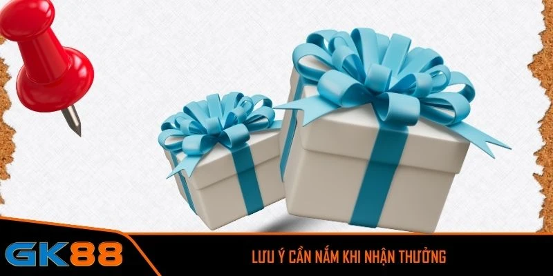 Lưu ý cần nắm khi nhận thưởng từ chương trình