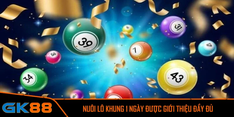 Nuôi lô khung 1 ngày được giới thiệu đầy đủ