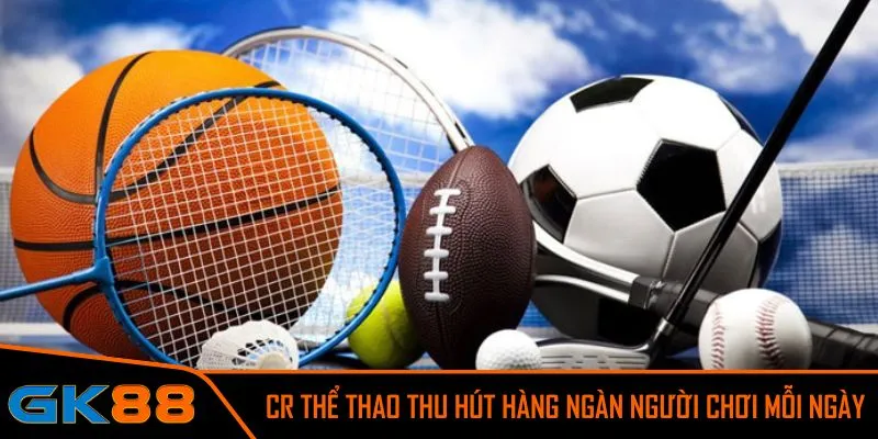 Tại sao CR thể thao trở thành lựa chọn hàng đầu của người chơi?