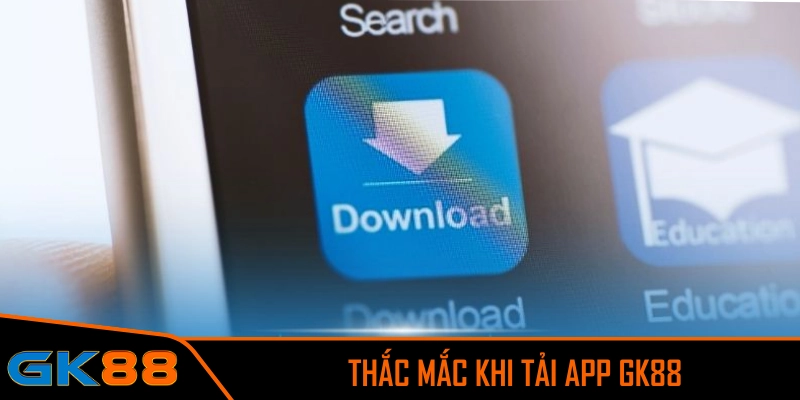 Thắc mắc người chơi thường đặt ra khi tải app GK88