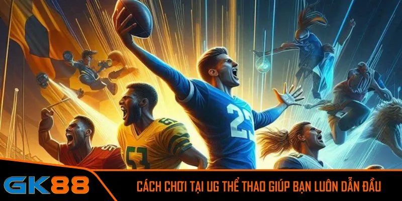 Trải nghiệm cá cược vượt trội chỉ có tại UG thể thao