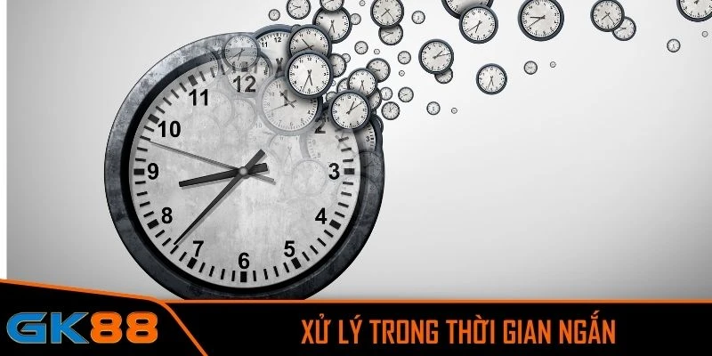 Xử lý trong thời gian ngắn không quá 24 giờ